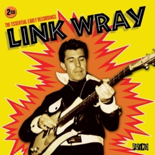 Link Wray – The Essential Early Recordings