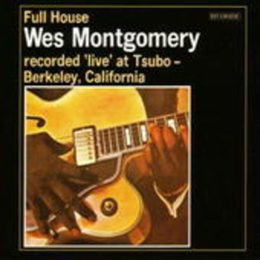 Wes Montgomery – Full House (Remastered)