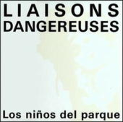 Liasions Dangereuses – Los Ninos Del Parque