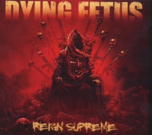 Dying Fetus – Reign Supreme