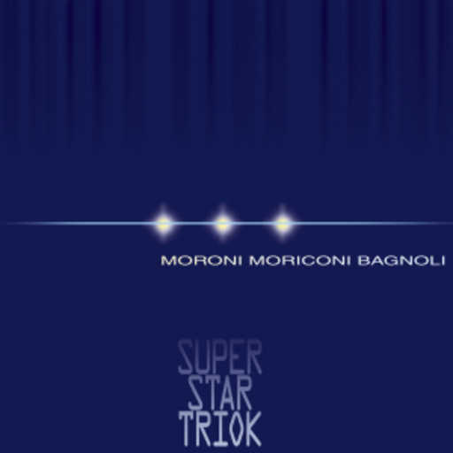 Moroni/Moriconi/Bagnoli – Super Star Triok