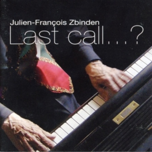 Julien-Francois Zbinden – Last Call..?