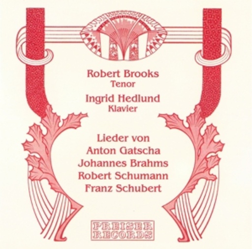 Robert Brooks/Ingrid Hedlund – Lieder von Anton Gatscha/Johannes Brahms/Robert Schumann/Franz Schubert