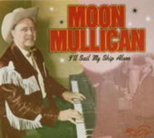 Moon Mullican – I'll Sail My Ship Alone