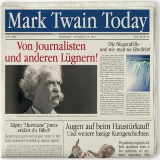 Mark Twain Today – Von Journalisten und anderen Lügnern!
