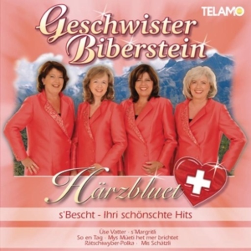 Geschwister Biberstein – Härzbluet - S'Bescht - Ihri schönschte Hits