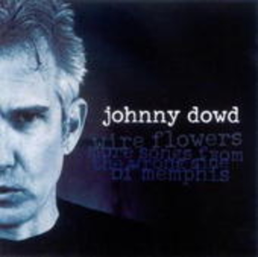 Johnny Dowd – Wire Flowers