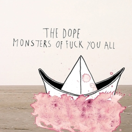 The Dope – Monsters Of Fuck You All
