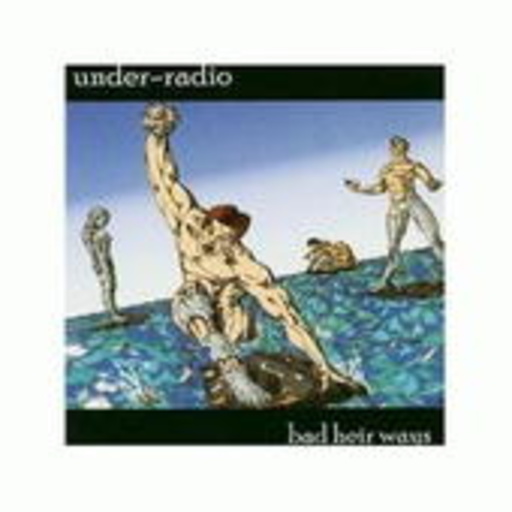 Under-Radio – Bad Heir Ways