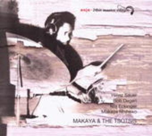Sauer/Degen/Eckinger/Ntshoko – Makaya & The Tsotsis - 24-Bit Master Edition