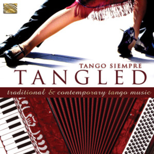Tango Siempre – Tangled - Traditional & Contemporary Tango Music