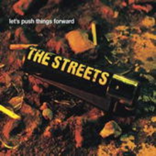 The Streets – Let's Push Things Forward