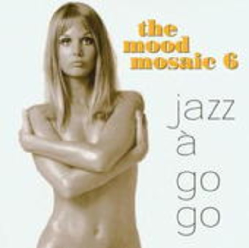 Diverse – The Mood Mosaic 6 - Jazz A Go Go
