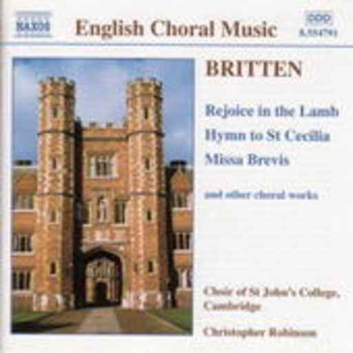Christopher Robinson/Choir Of St John's College, Cambridge – English Choral Music - Rejoice In The Lamb/Hymn To St Cecilia/Missa Brevis...