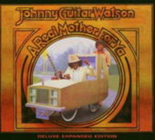Johnny "Guitar" Watson – A Real Mother For You