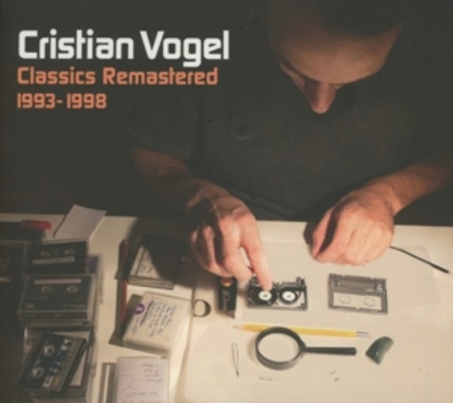 Cristian Vogel – Classics Remastered 1993-1998