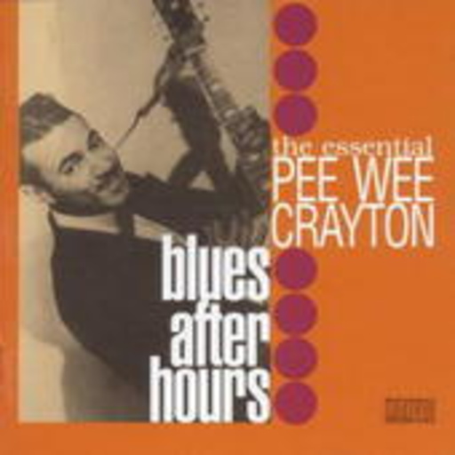 Pee Wee Crayton – Blues After Hours - The Essential