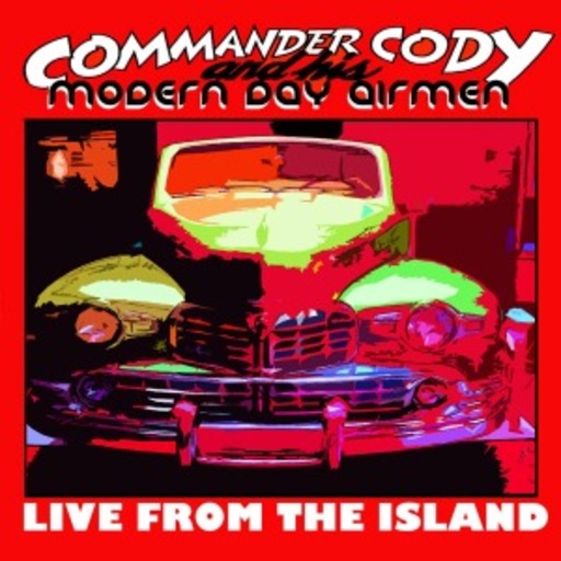 Commander Cody And His Modern Day Airmen – Live From The Island