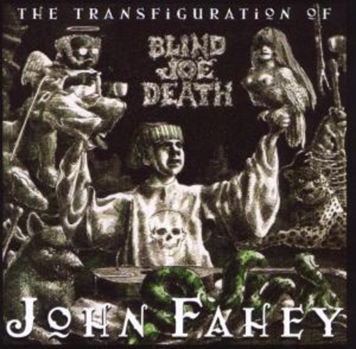 John Fahey – The Transfiguration Of Blind Joe Death