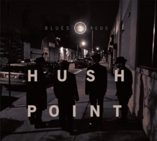 Hush Point – Blues And Reds
