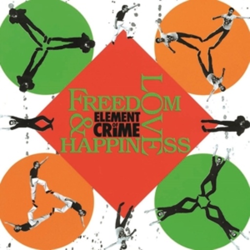 Element Of Crime – Freedom, Love And Happiness