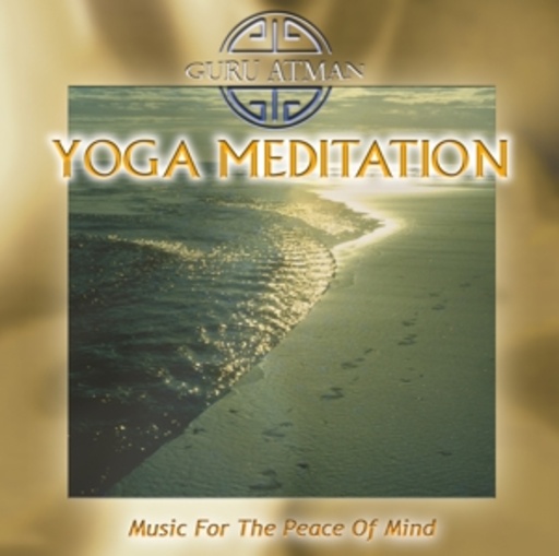 Guru Atman – Yoga-Meditation - Music For The Peace Of Mind
