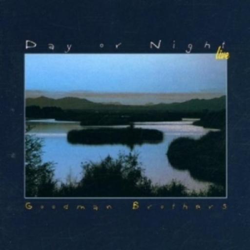 Goodman Brothers – Day Or Night Live