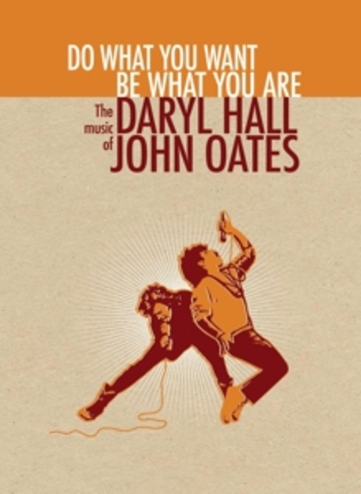 Daryl Hall & John Oates – Do What You Want, Be What Your Are - The Music Of...