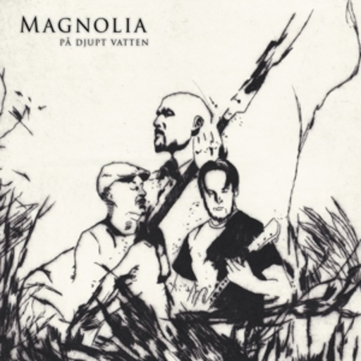 Magnolia – Pa Djupt Vatten