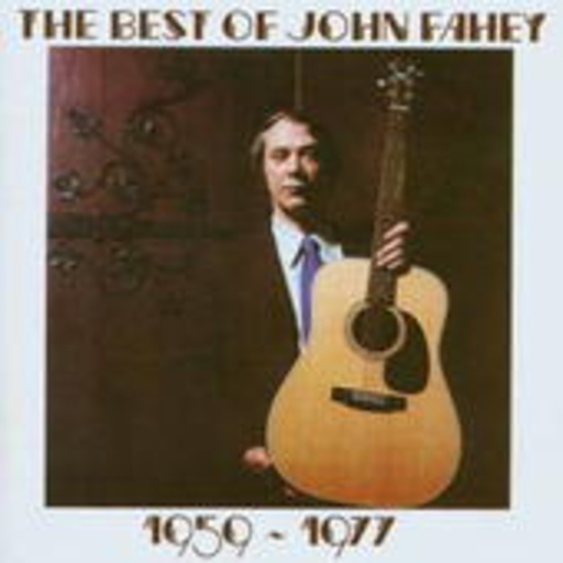 John Fahey – The Best Of 1959-1977