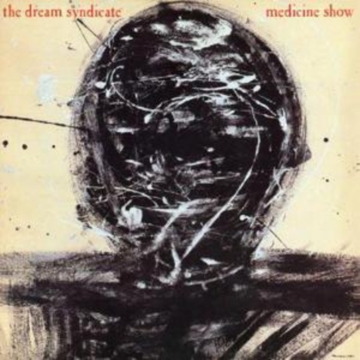 Dream Syndicate – Medicine Show