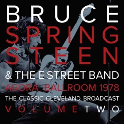 Bruce Springsteen – Agora Ballroom 1978 Volume Two - The Classic Cleveland Broadcast