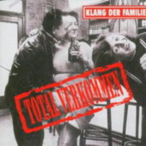 Klang der Familie – Total verkommen