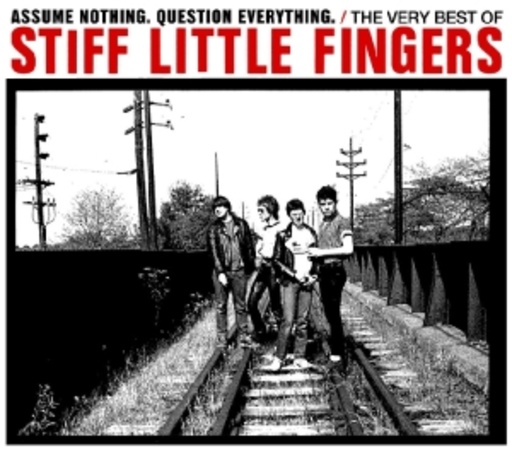 Stiff Little Fingers – Assume Nothing. Question Everything
