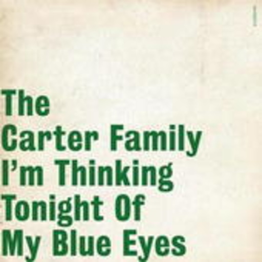 The Carter Family – I'm Thinking Tonight Of My Blue Eyes