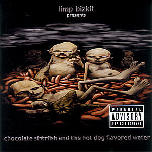 Limp Bizkit – Chocolate St*rfish And The Hot Dog Flavored Water