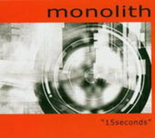 Monolith – 15 Seconds