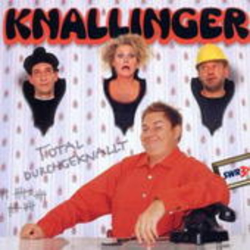 Knallinger – Total durchgeknallt