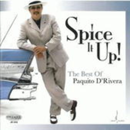 Spice It Up – The Best Of Paquito D’Rivera