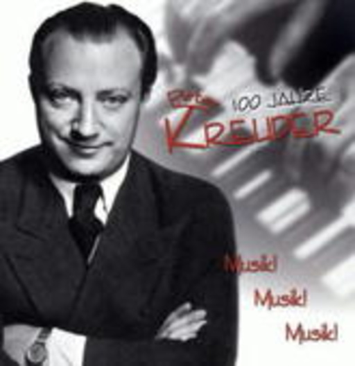 Diverse – 100 Jahre Peter Kreuder - Musik, Musik, Musik!