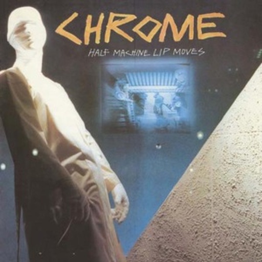Chrome – Half Machine Lip Moves