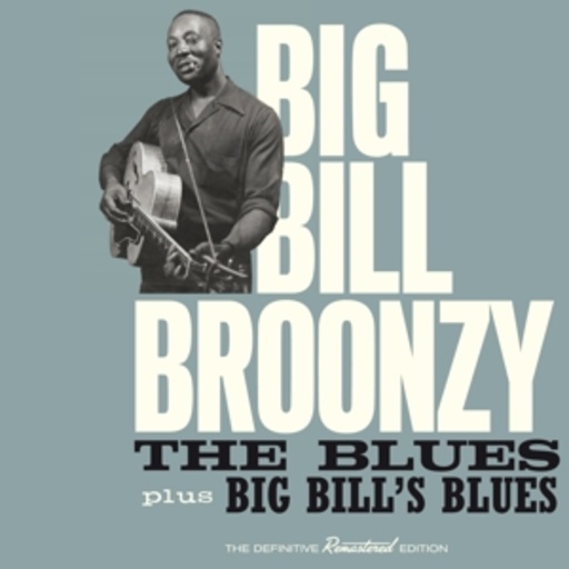 Big Bill Broonzy – The Blues/Big Bill's Blues