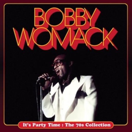 Bobby Womack – It's Party Time - The 70s Collection
