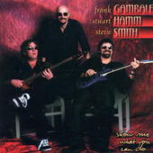 Gambale/Hamm/Smith – Show Me What You Can Do
