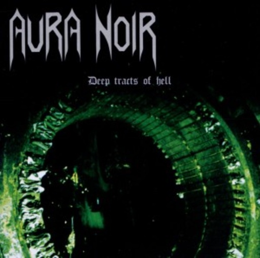 Aura Noir – Deep Tracts Of Hell