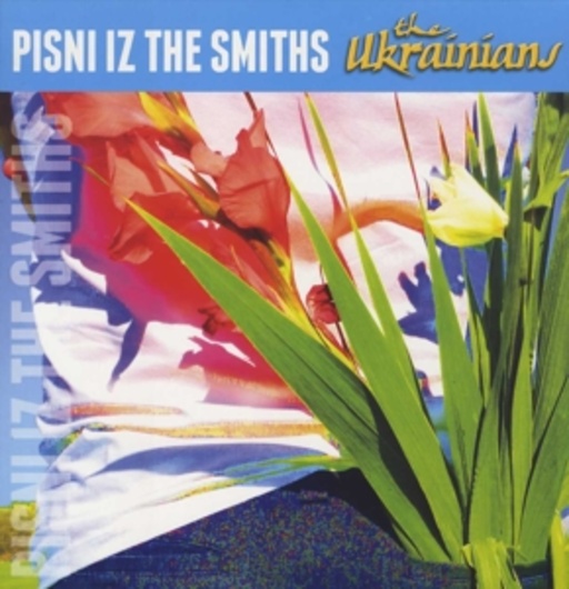 Ukrainians – Pisni Iz The Smiths