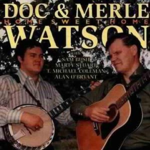Watson, Doc & Merle – Home Sweet Home