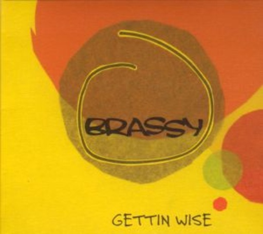 Brassy – Gettin Wise
