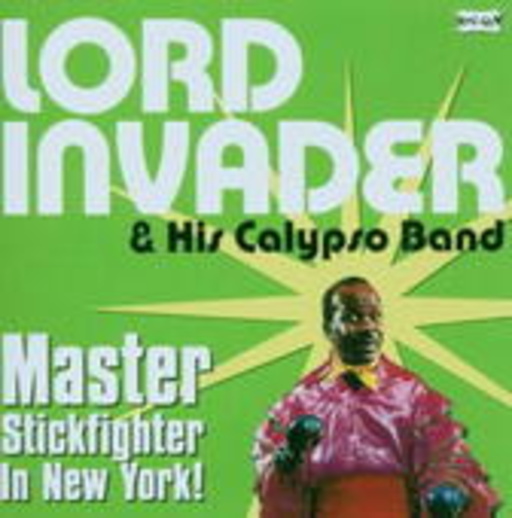 Lord Invader & His Calypso Band – The Master Stick Fighter Of New York