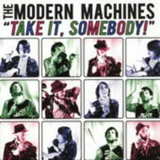 The Modern Machines – Take It, Somebody